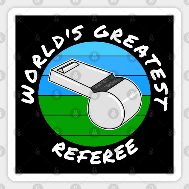 World's Greatest Referee Football Soccer Baseball Magnet by doodlerob